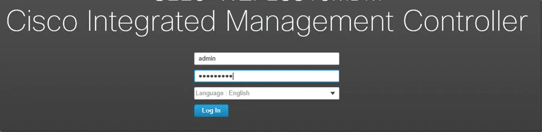 Log into the Cisco Integrated Manager Controller UI. 